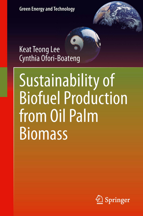 Sustainability of Biofuel Production from Oil Palm Biomass -  Keat Teong Lee,  Cynthia Ofori-Boateng