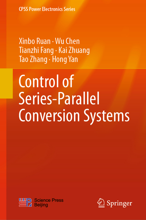 Control of Series-Parallel Conversion Systems - Xinbo Ruan, Wu Chen, Tianzhi Fang, Kai Zhuang, Tao Zhang