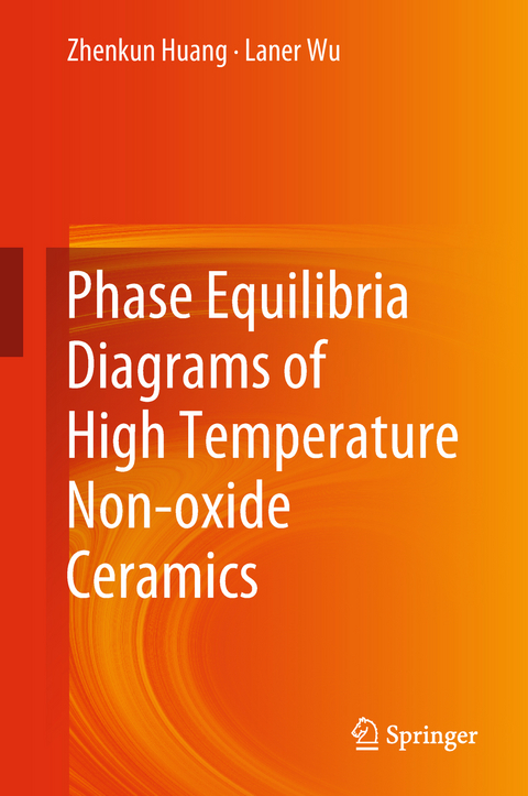Phase Equilibria Diagrams of High Temperature Non-oxide Ceramics - Zhenkun Huang, Laner Wu