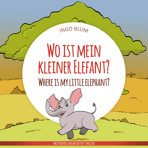 Wo ist mein kleiner Elefant? - Where is my little elephant? - Ingo Blum