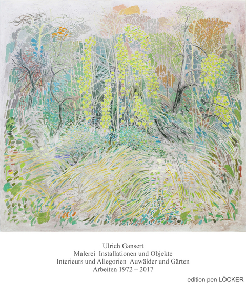 Malerei Installationen und Objekte Interieurs und Allegorien Auwälder und Gärten - Ulrich Gansert