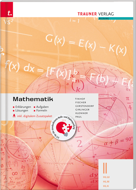 Mathematik II HLW/HLM/HLK inkl. digitalem Zusatzpaket - Erklärungen, Aufgaben, Lösungen, Formeln - Friedrich Tinhof, Wolfgang Fischer, Kathrin Gerstendorf, Helmut Girlinger, Theresia Klonner, Markus Paul