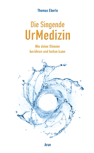 Die Singende UrMedizin - Thomas Eberle