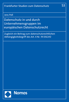 Datenschutz in und durch Unternehmensgruppen im europäischen Datenschutzrecht - Jens Poll