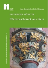 Freiburger Münster – Pflanzenschmuck aus Stein - Heike Mittmann, Arno Bogenrieder