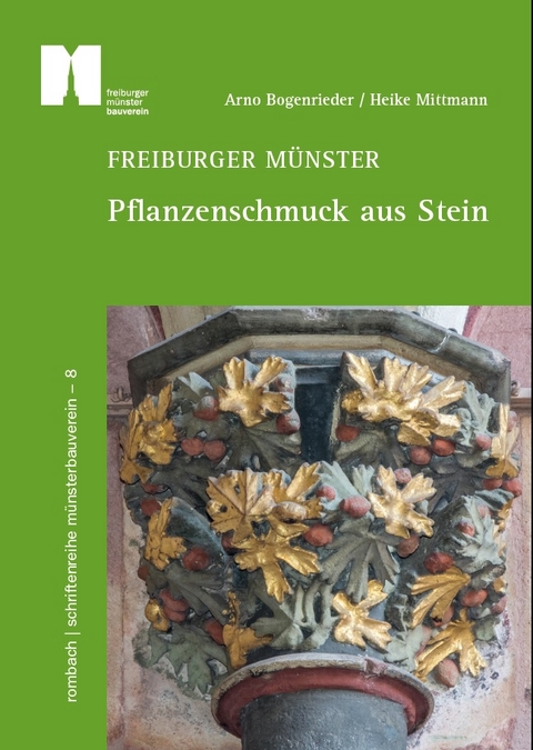 Freiburger Münster – Pflanzenschmuck aus Stein - Heike Mittmann, Arno Bogenrieder