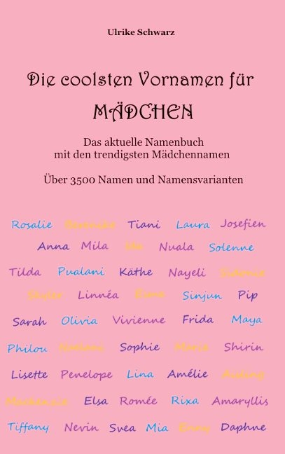 Die coolsten Vornamen für Mädchen - Das aktuelle Namenbuch mit den trendigsten Mädchennamen - Ulrike Schwarz