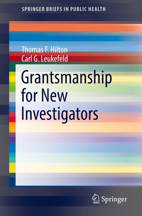 Grantsmanship for New Investigators - Thomas F. Hilton, Carl G. Leukefeld