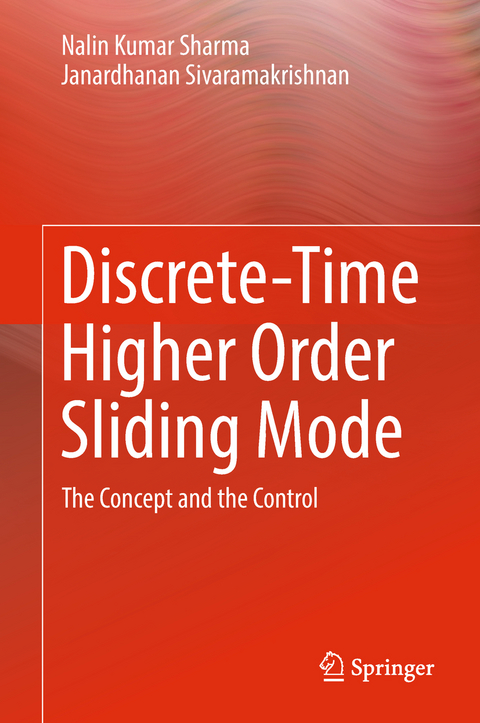 Discrete-Time Higher Order Sliding Mode - Nalin Kumar Sharma, Janardhanan Sivaramakrishnan