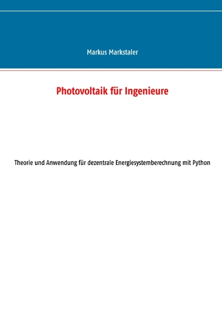 Photovoltaik für Ingenieure - Markus Markstaler