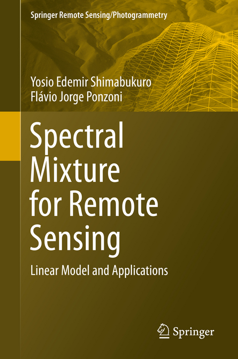Spectral Mixture for Remote Sensing - Yosio Edemir Shimabukuro, Flávio Jorge Ponzoni