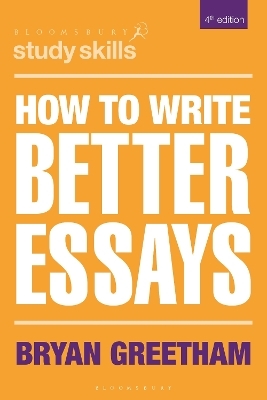 How to Write Better Essays - Bryan Greetham