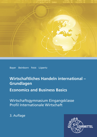 Wirtschaftliches Handeln international - Grundlagen - Ulrich Bayer, Peter Beinborn, Theo Feist, Viktor Lüpertz