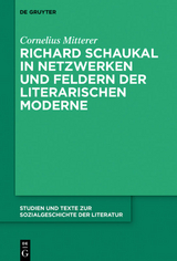 Richard Schaukal in Netzwerken und Feldern der literarischen Moderne - Cornelius Mitterer