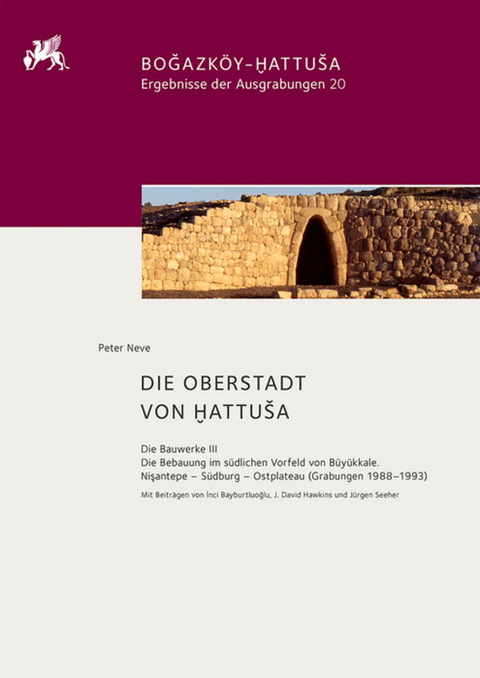 Die Oberstadt von Hattuša - Peter Neve