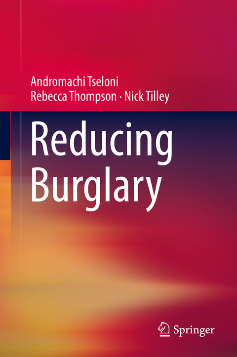 Reducing Burglary - Andromachi Tseloni, Rebecca Thompson, Nick Tilley