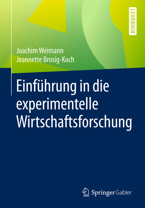 Einführung in die experimentelle Wirtschaftsforschung - Joachim Weimann, Jeannette Brosig-Koch
