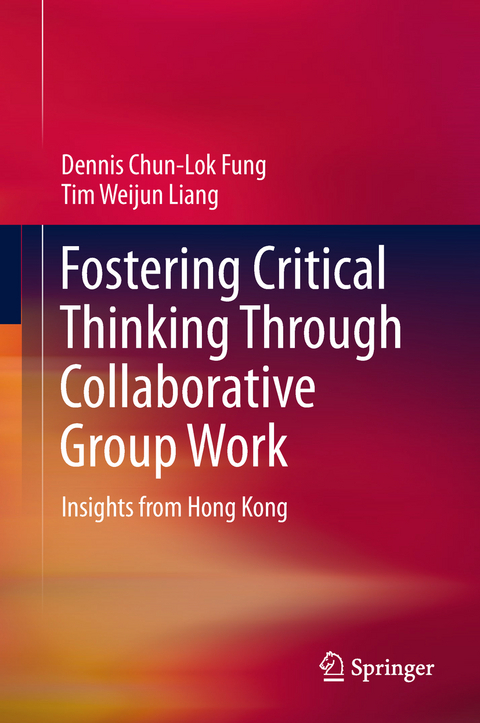 Fostering Critical Thinking Through Collaborative Group Work - Dennis Chun-Lok Fung, Tim Weijun Liang