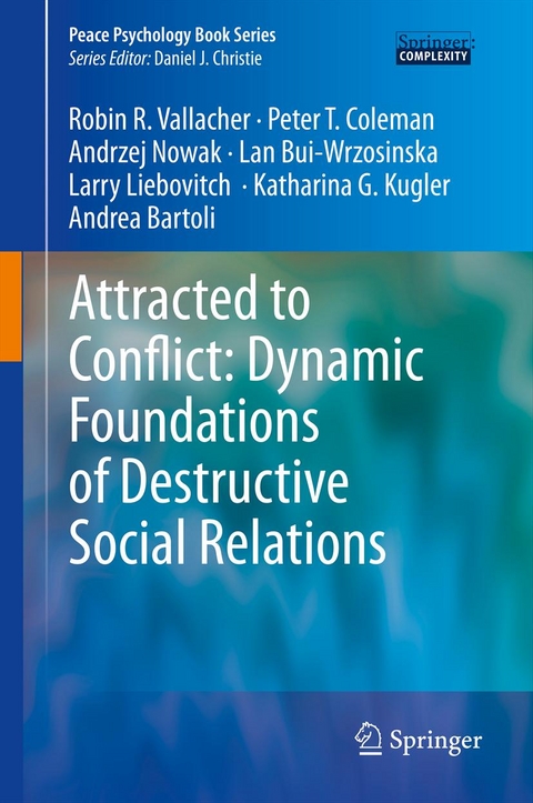 Attracted to Conflict: Dynamic Foundations of Destructive Social Relations -  Robin R. Vallacher,  Peter T. Coleman,  Andrzej Nowak,  Lan Bui-Wrzosinska,  Larry Liebovitch,  Katharina