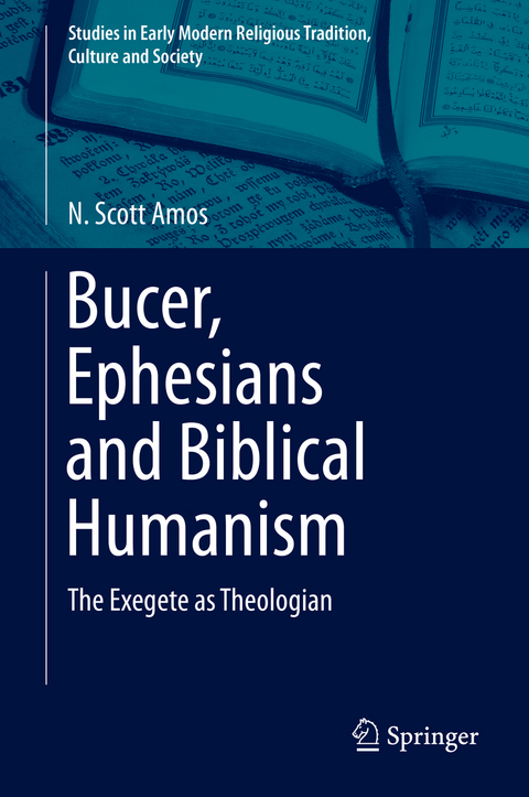 Bucer, Ephesians and Biblical Humanism - N. Scott Amos