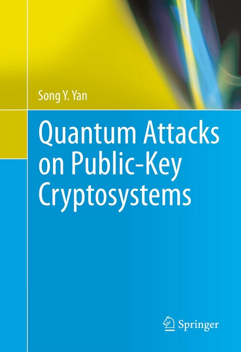Quantum Attacks on Public-Key Cryptosystems -  Song Y. Yan