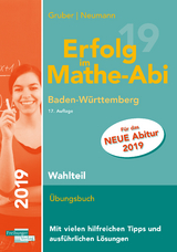 Erfolg im Mathe-Abi 2019 Wahlteil Baden-Württemberg - Gruber, Helmut; Neumann, Robert