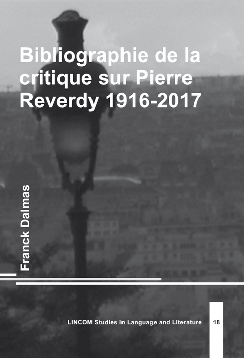 Bibliographie de la critique sur Pierre Reverdy 1916-2017 - Franck Dalmas