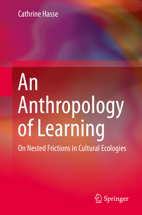 Anthropology of Learning -  Cathrine Hasse