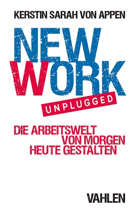 New Work. Unplugged. - Kerstin von Appen