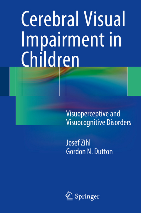 Cerebral Visual Impairment in Children -  Josef Zihl,  Gordon Dutton