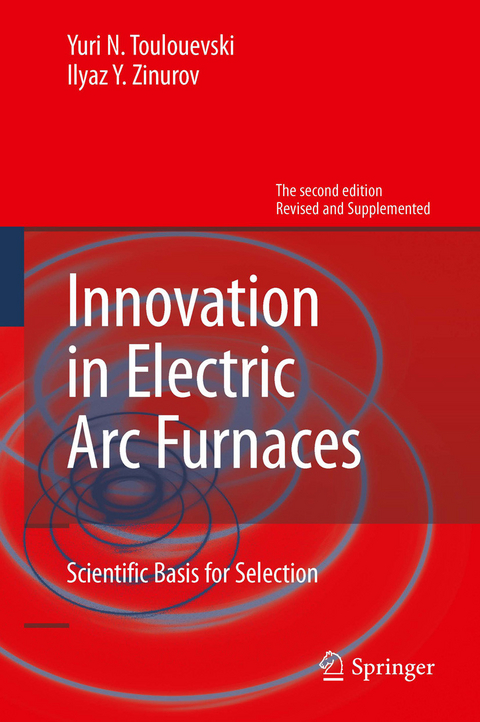 Innovation in Electric Arc Furnaces - Yuri N. Toulouevski, Ilyaz Y. Zinurov