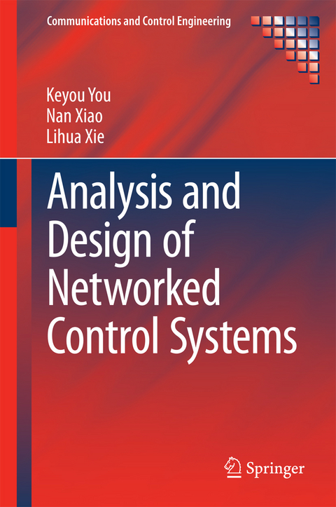 Analysis and Design of Networked Control Systems -  Nan Xiao,  Lihua Xie,  Keyou You