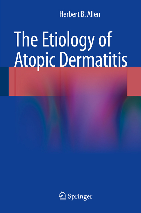 Etiology of Atopic Dermatitis -  Herbert B. Allen