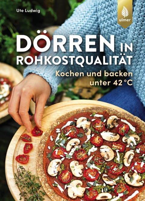 Dörren in Rohkostqualität - Ute Ludwig