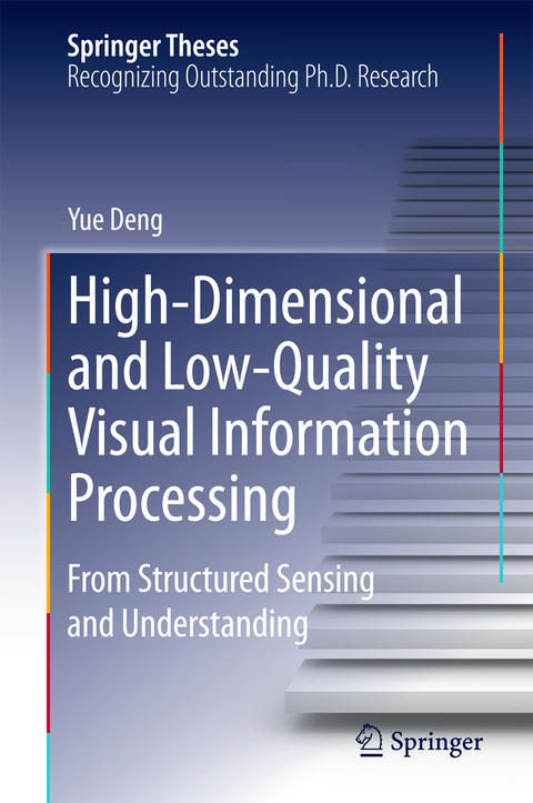 High-Dimensional and Low-Quality Visual Information Processing - Yue Deng