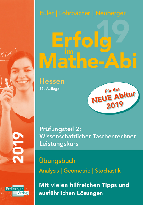 Erfolg im Mathe-Abi 2019 Hessen Leistungskurs Prüfungsteil 2: Wissenschaftlicher Taschenrechner - Sabine Euler, Jochen Lohrbächer, Peter Neuberger