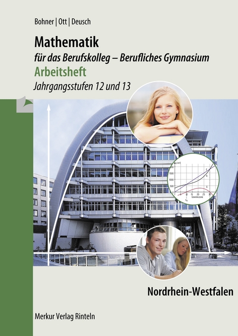 Mathematik für das Berufskolleg - Berufliches Gymnasium - Arbeitsheft - Roland Ott, Ronald Deusch, Kurt Bohner