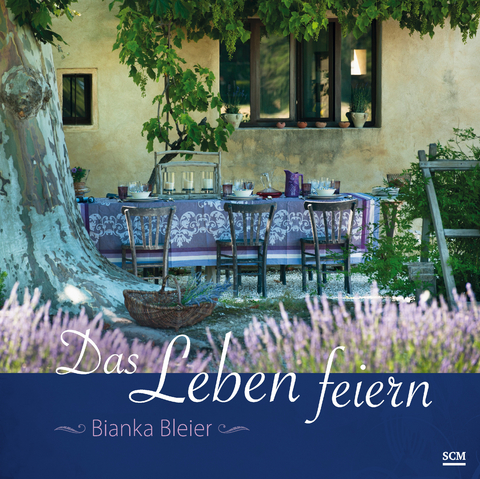 Das Leben feiern - Bianka Bleier
