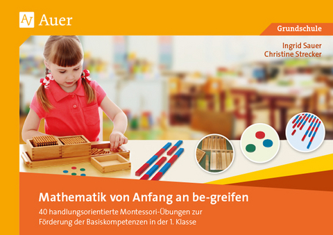 Mathematik von Anfang an be-greifen - Ingrid Sauer, Christine Strecker