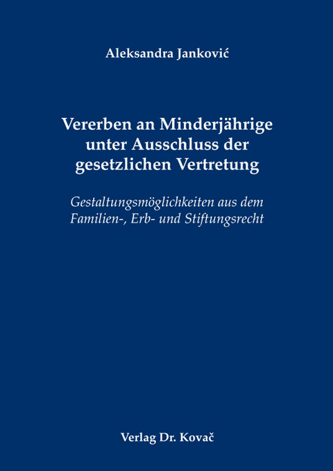 Vererben an Minderjährige unter Ausschluss der gesetzlichen Vertretung - Aleksandra Janković