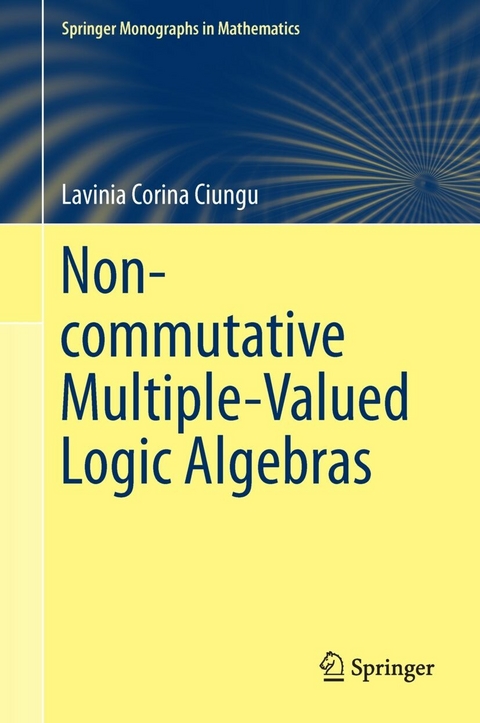 Non-commutative Multiple-Valued Logic Algebras -  Lavinia Corina Ciungu