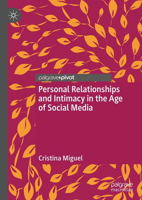 Personal Relationships and Intimacy in the Age of Social Media - Cristina Miguel