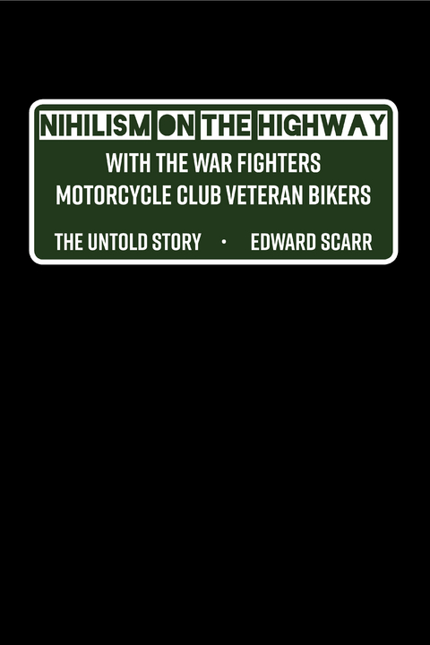 Nihilism on the Highway with the War Fighters Motorcycle Club Veteran Bikers - Edward Scarr