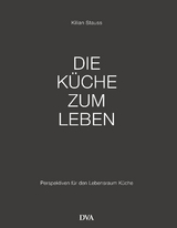 Die Küche zum Leben - Kilian Stauss