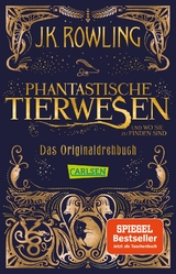 Phantastische Tierwesen und wo sie zu finden sind: Das Originaldrehbuch - J.K. Rowling