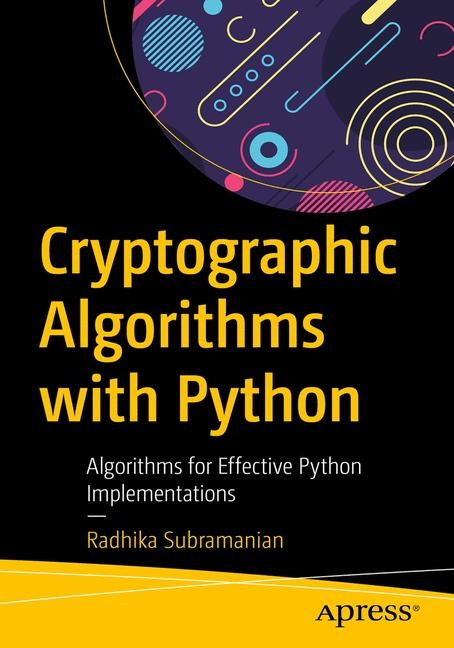 Cryptographic Algorithms with Python - Radhika Subramanian (Datar)