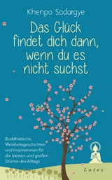 Das Glück findet dich dann, wenn du es nicht suchst - Khenpo Sodargye