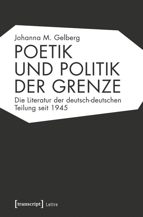 Poetik und Politik der Grenze - Johanna M. Gelberg