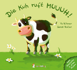 Die Kuh ruft MUUUH! - Sarah Roller