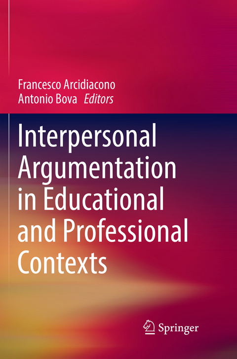 Interpersonal Argumentation in Educational and Professional Contexts - 